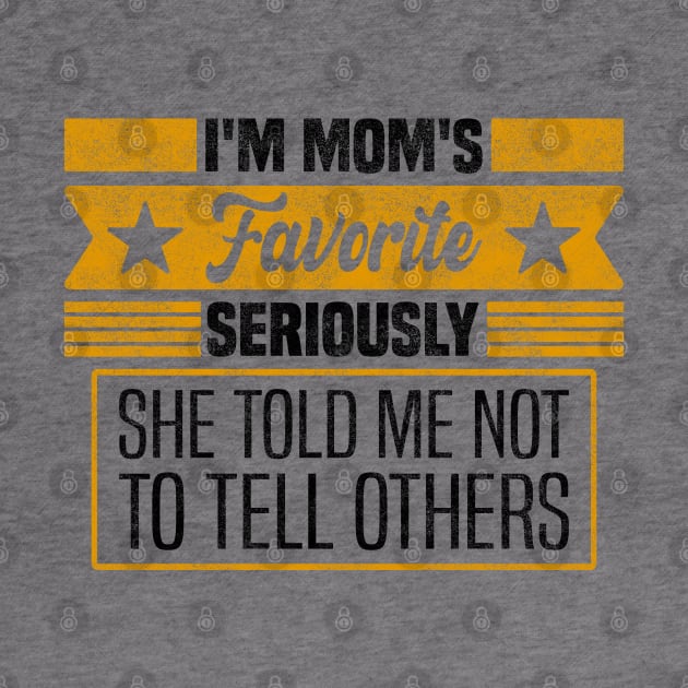 Mom's Secret Favorite Design Mother's Day - Seriously, She Told Me Not to Tell Others by BenTee